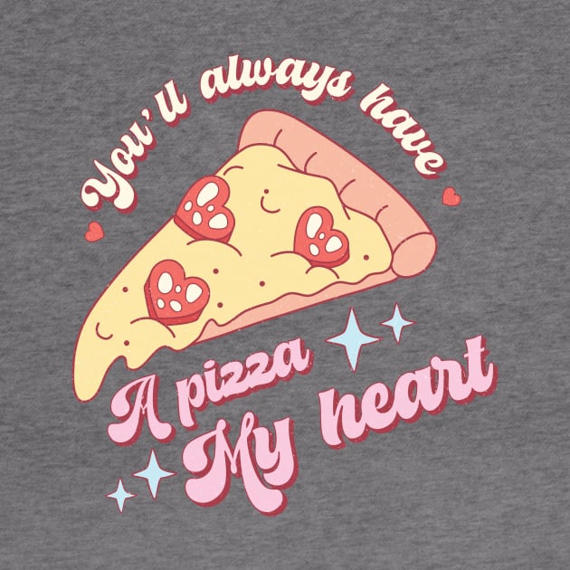 You'll Always Have a Pizza my Heart by Kahlenbecke